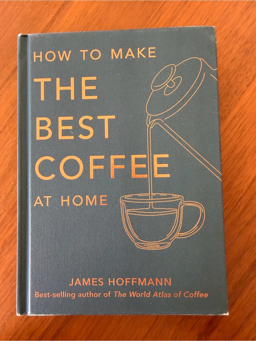 How to Make the Best Coffee at Home James Hoffmann Hardcover 2022 Coffee Guide